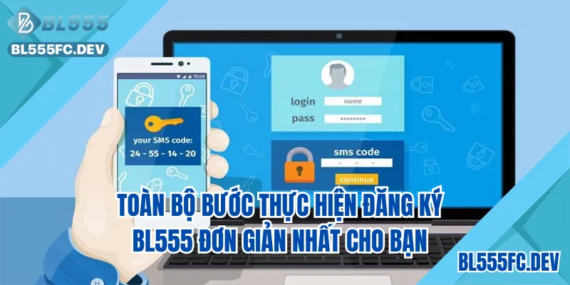 Toàn bộ bước thực hiện đăng ký BL555 đơn giản nhất cho bạn