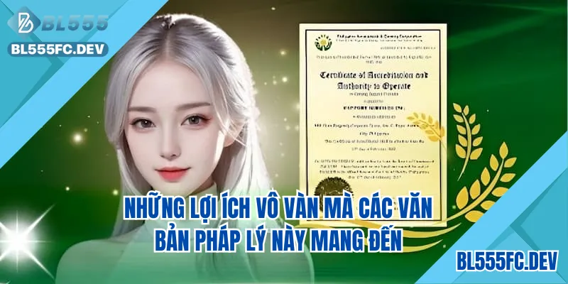 Những lợi ích vô vàn mà các văn bản pháp lý này mang đến