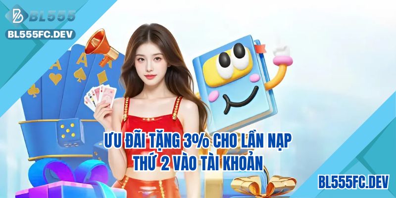 Ưu đãi tặng 3% cho lần nạp thứ 2 vào tài khoản