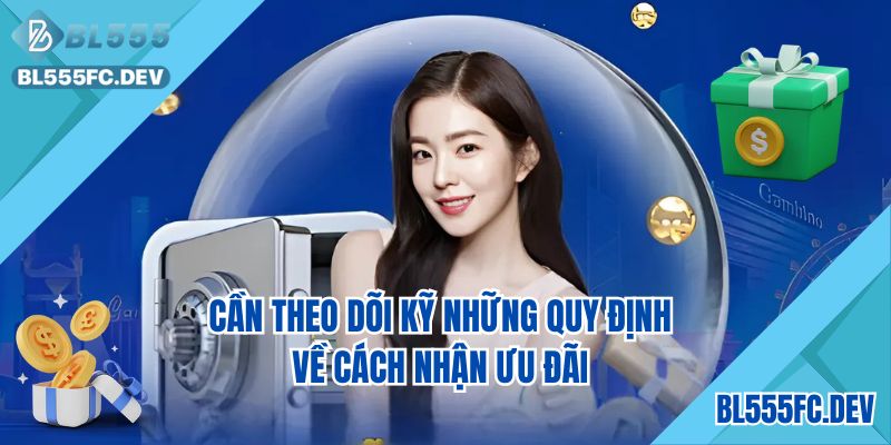 Cần theo dõi kỹ những quy định về cách nhận khuyến mãi bl555