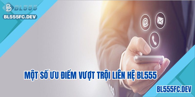 Một số ưu điểm vượt trội liên hệ BL555 sở hữu