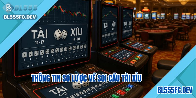 Thông tin sơ lược về soi cầu tài xỉu