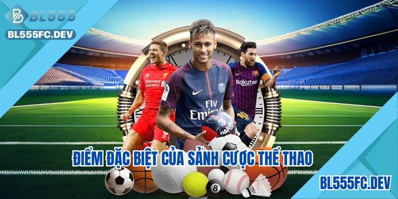 Điểm đặc biệt của sảnh cược thể thao