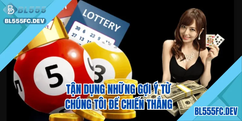 Tận dụng những gợi ý từ chúng tôi để chiến thắng
